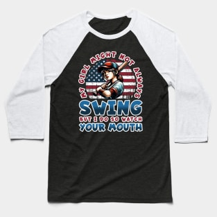 My Girl Might Not Always Swing Baseball T-Shirt